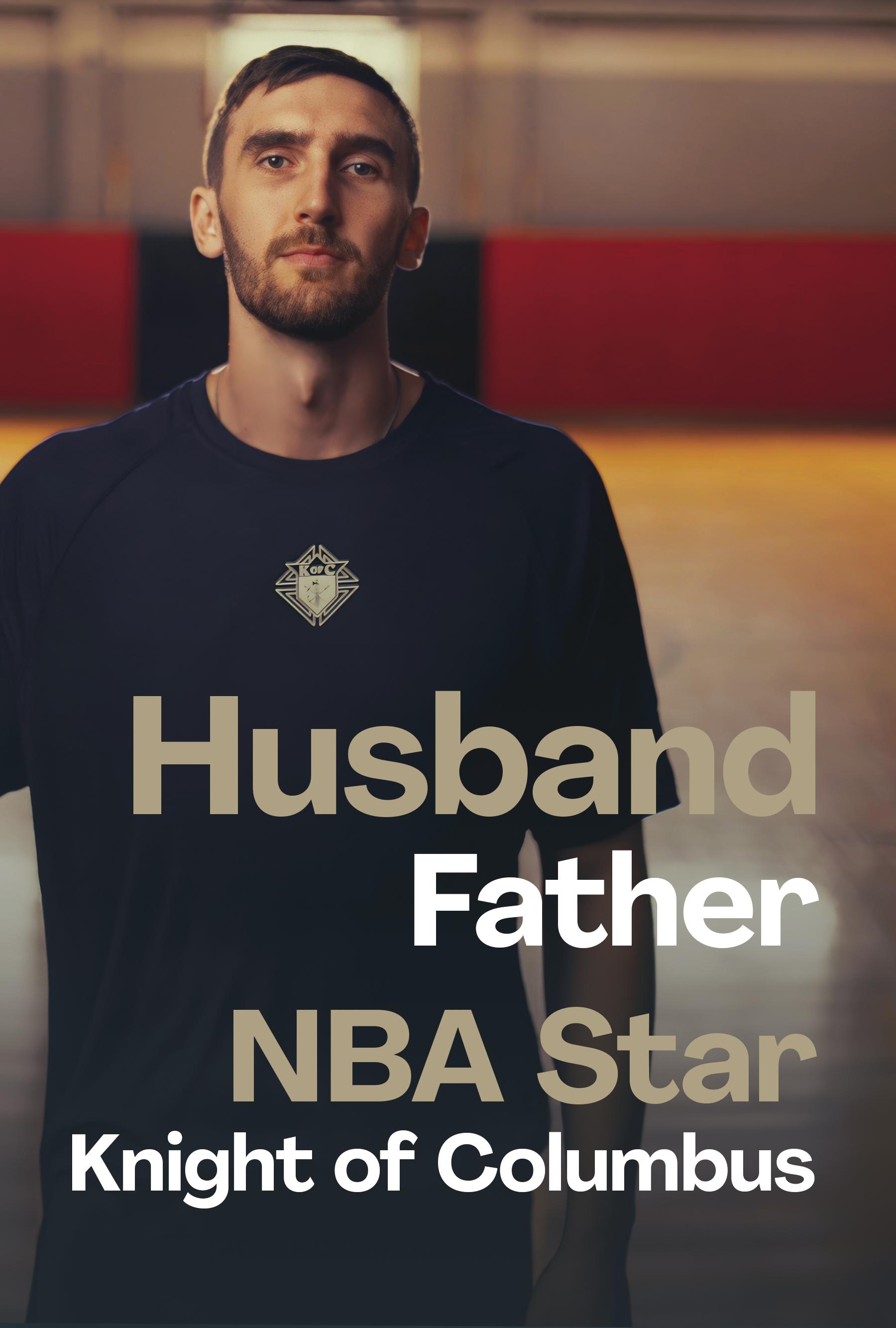 Husband, Father, NBA Star, Knight of Columbus